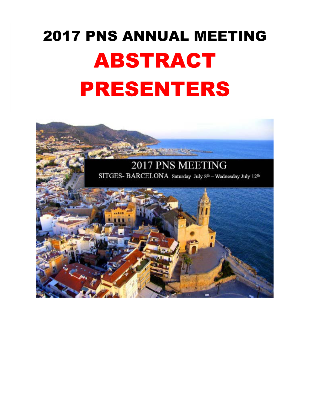 ABSTRACT PRESENTERS 2017 PNS Annual Meeting Sitges - Barcelona (Spain) 8 - 12 July