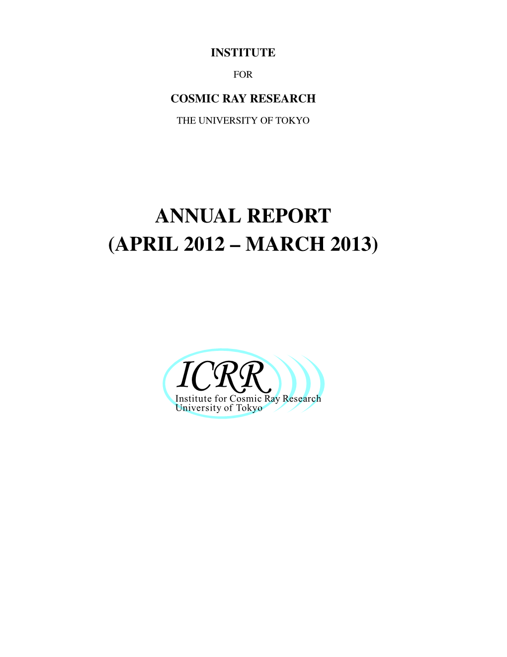 ANNUAL REPORT (APRIL 2012 – MARCH 2013) Editorial Board MIYOKI, Shinji YOSHIKOSHI, Takanori BAI, Lili HAYASHIDA, Misato