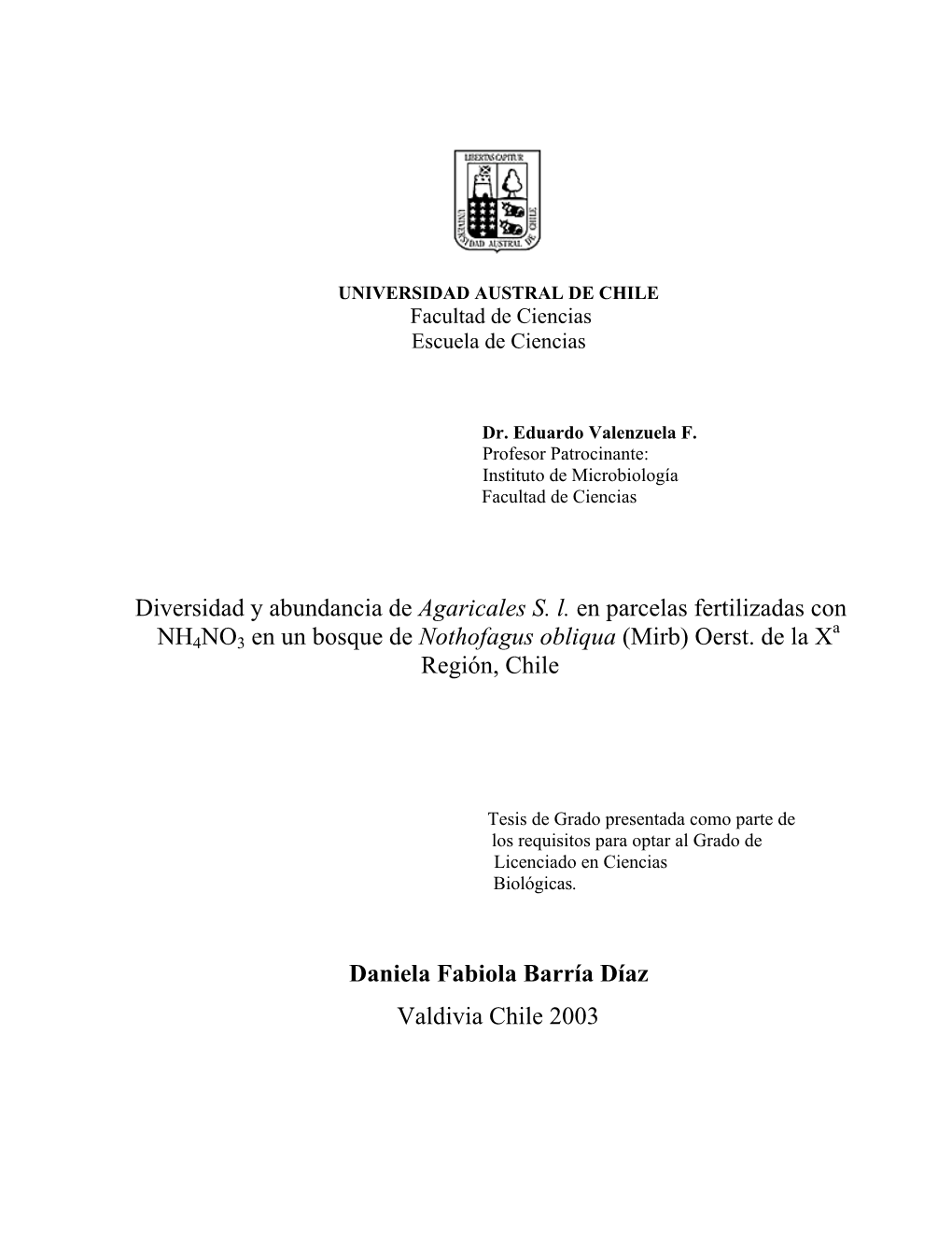 Diversidad Y Abundancia De Agaricales S. L. En Parcelas Fertilizadas Con a NH4NO3 En Un Bosque De Nothofagus Obliqua (Mirb) Oerst