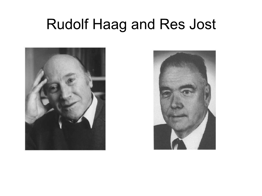 Rudolf Haag and Res Jost