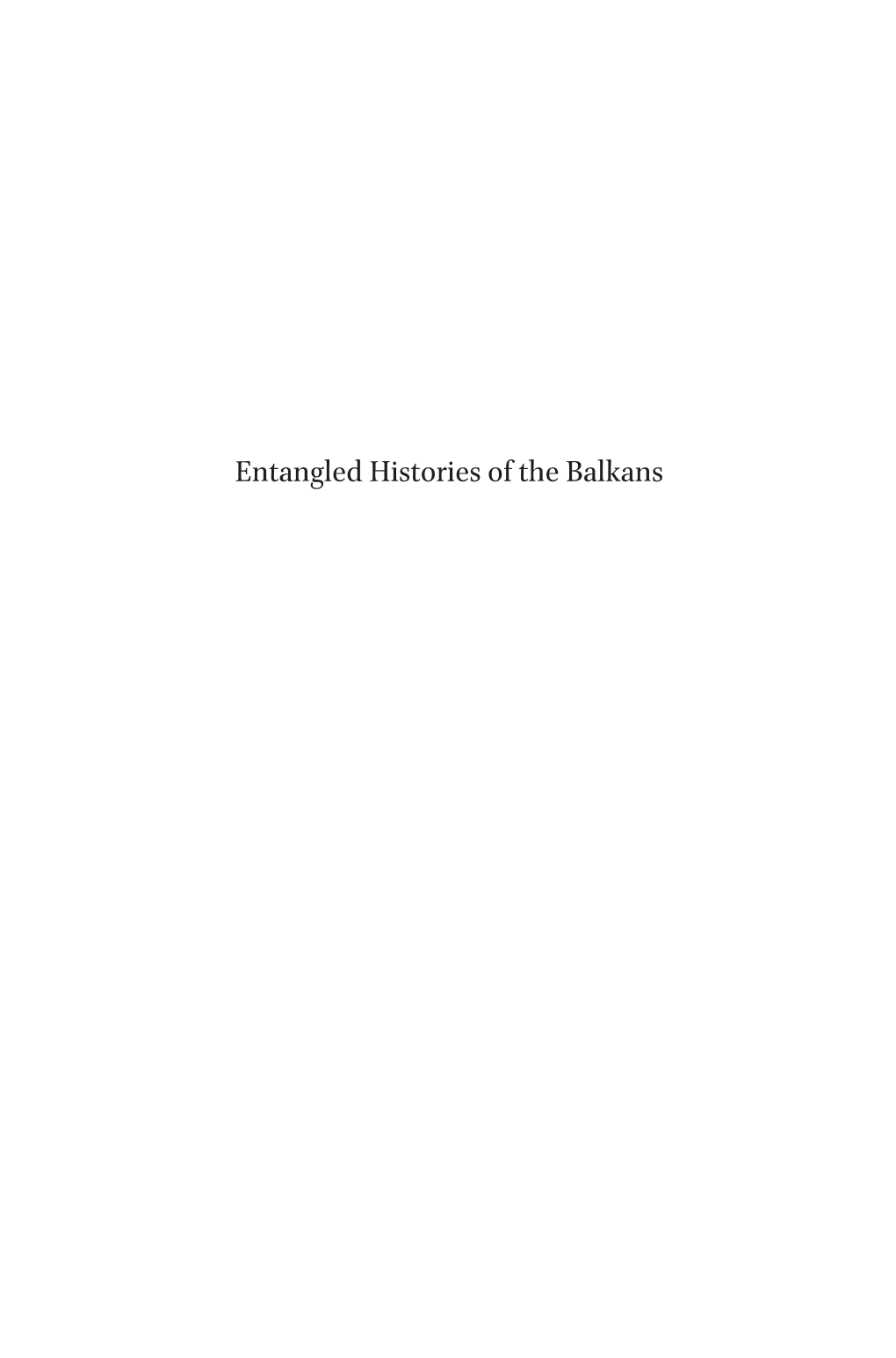 Entangled Histories of the Balkans Balkan Studies Library