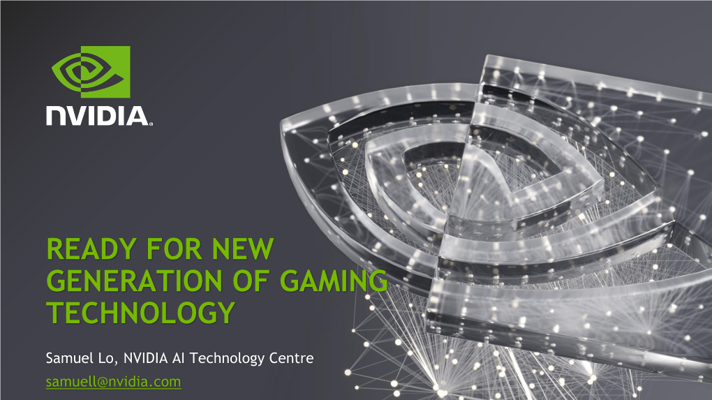 NVIDIA AI Technology Centre Samuell@Nvidia.Com NVIDIA — a LEARNING MACHINE