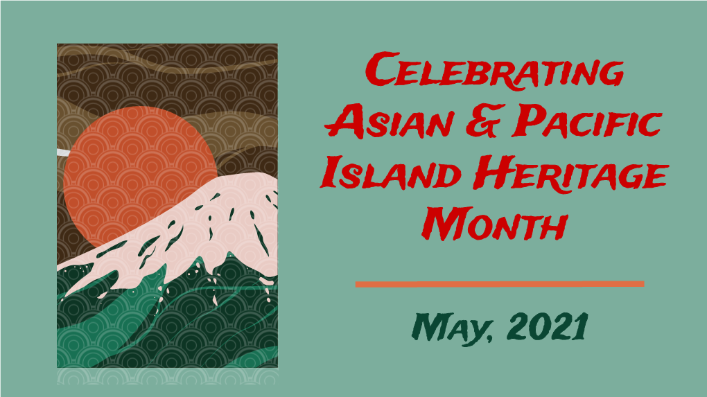 Celebrating Asian & Pacific Island Heritage Month