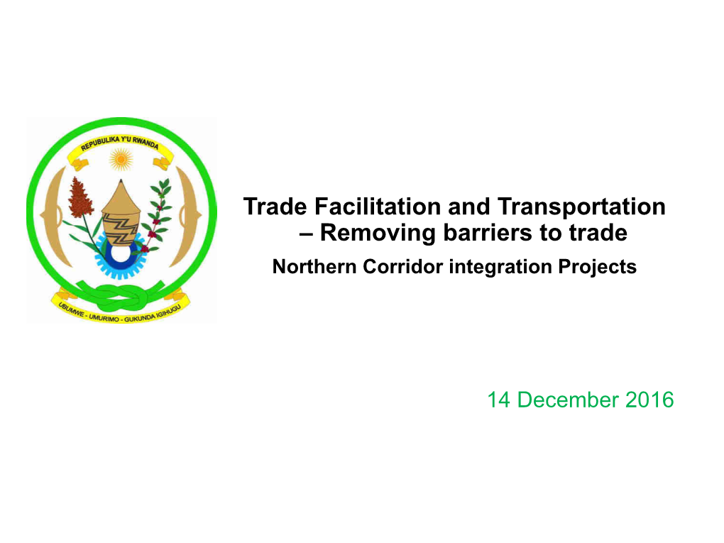Trade Facilitation and Transportation – Removing Barriers to Trade Northern Corridor Integration Projects