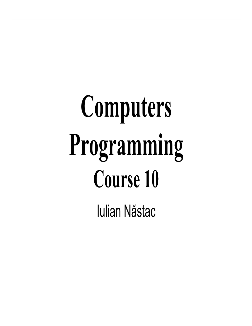 Computers Programming Course 10 Iulian Năstac Recap from Previous Course 4