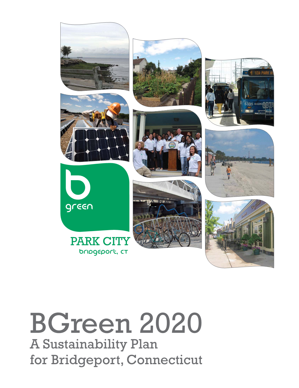 Bgreen 2020 a Sustainability Plan for Bridgeport, Connecticut Letter from the Mayor