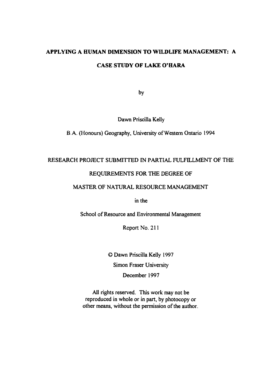 APPLYING a BUMAN DIMENSION to IVILDLIFE MANAGEMENT: a CASE STUDY of LAKE O'bara Dawn Priscilla Kelly B.A. (Honours) Geography, U