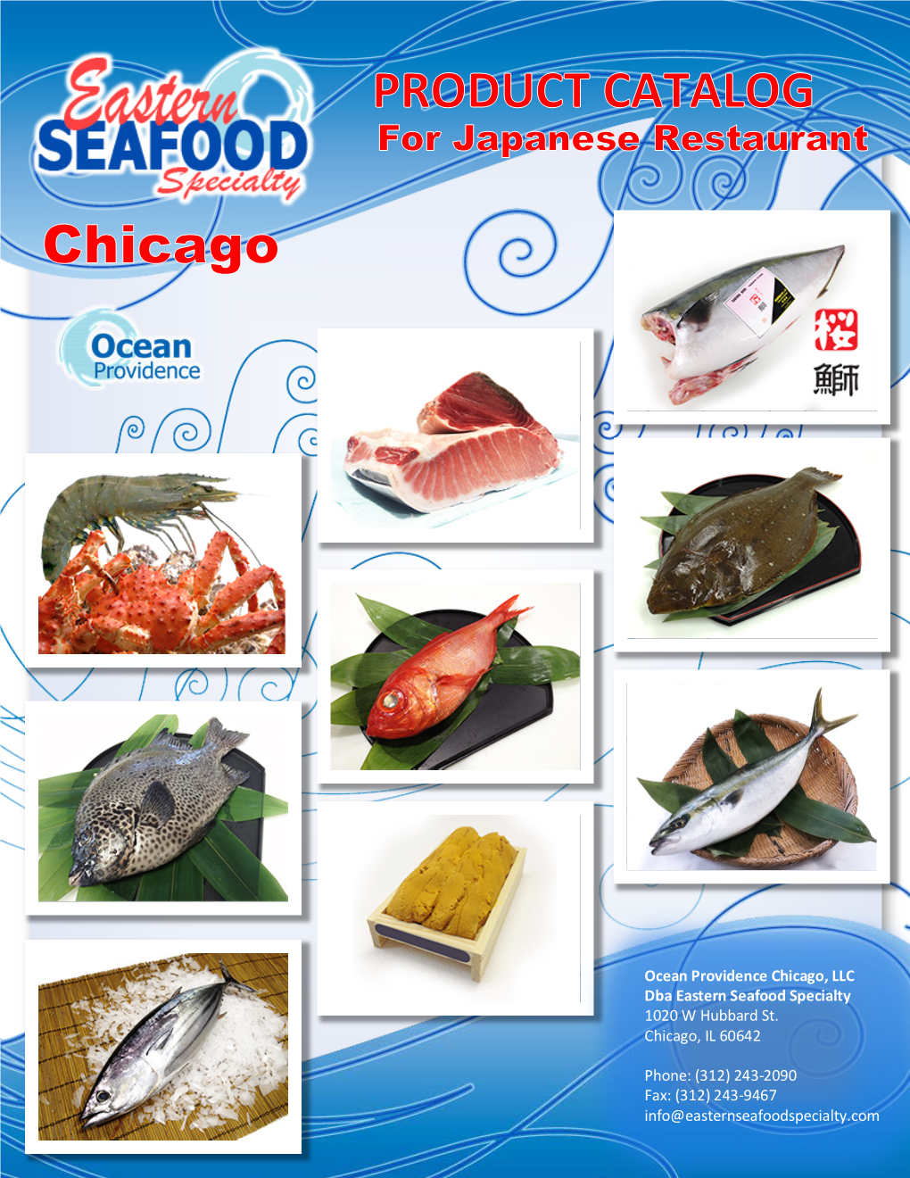 0 Ocean Providence Chicago, LLC Dba Eastern Seafood Specialty 1020 W Hubbard St. Chicago, IL 60642 Phone: (312) 243-2090 Fax: (