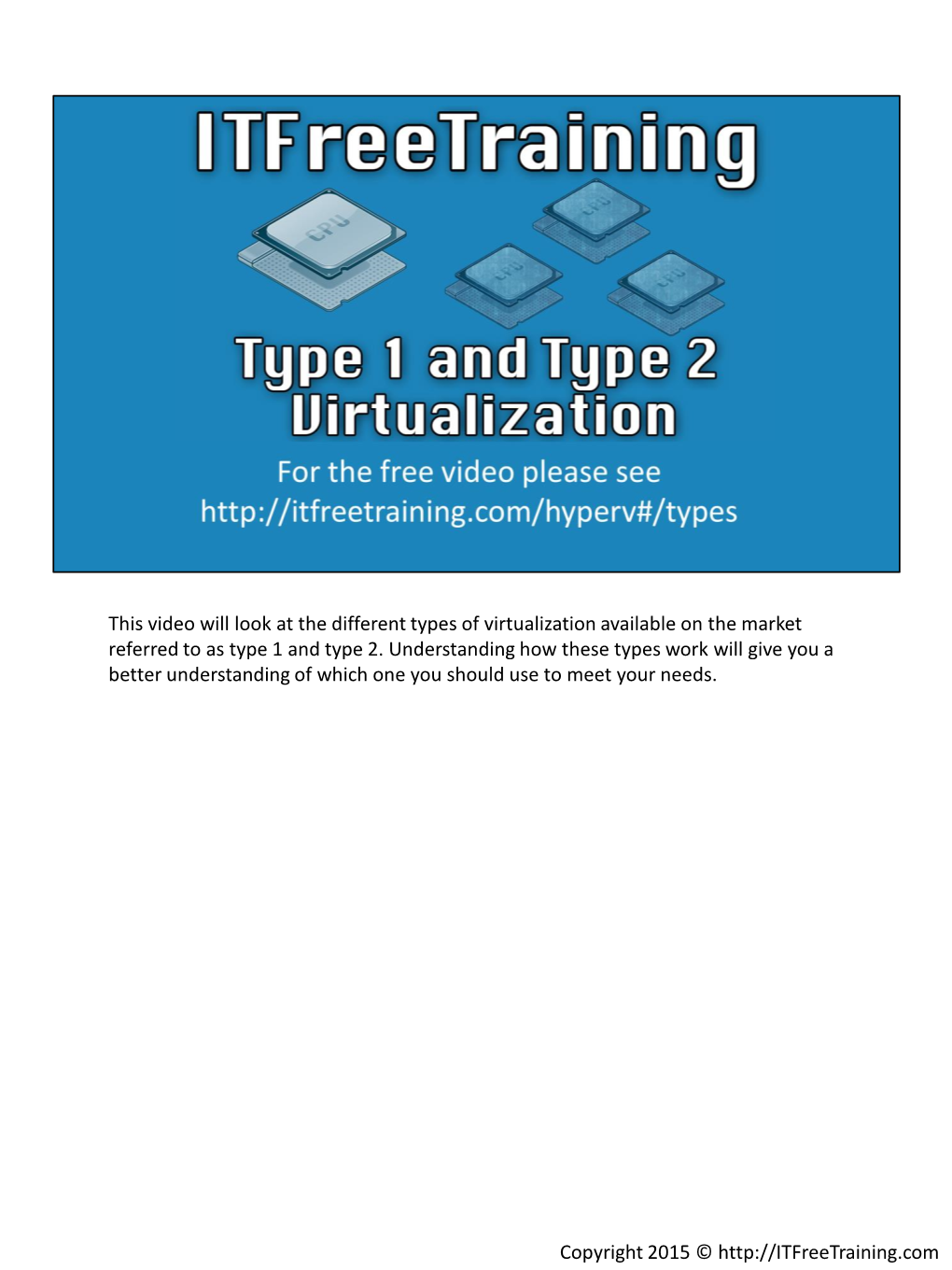 This Video Will Look at the Different Types of Virtualization Available on the Market Referred to As Type 1 and Type 2