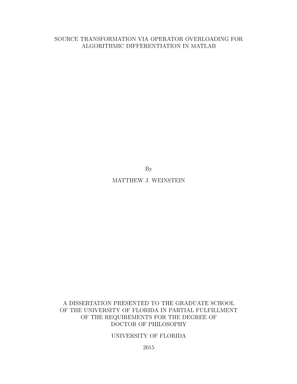 SOURCE TRANSFORMATION VIA OPERATOR OVERLOADING for ALGORITHMIC DIFFERENTIATION in MATLAB by MATTHEW J. WEINSTEIN a DISSERTATION