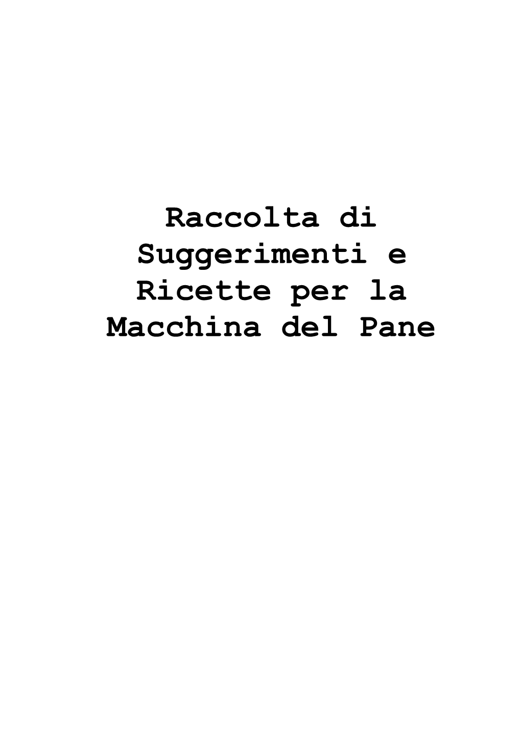 Raccolta Di Suggerimenti E Ricette Per La Macchina Del Pane