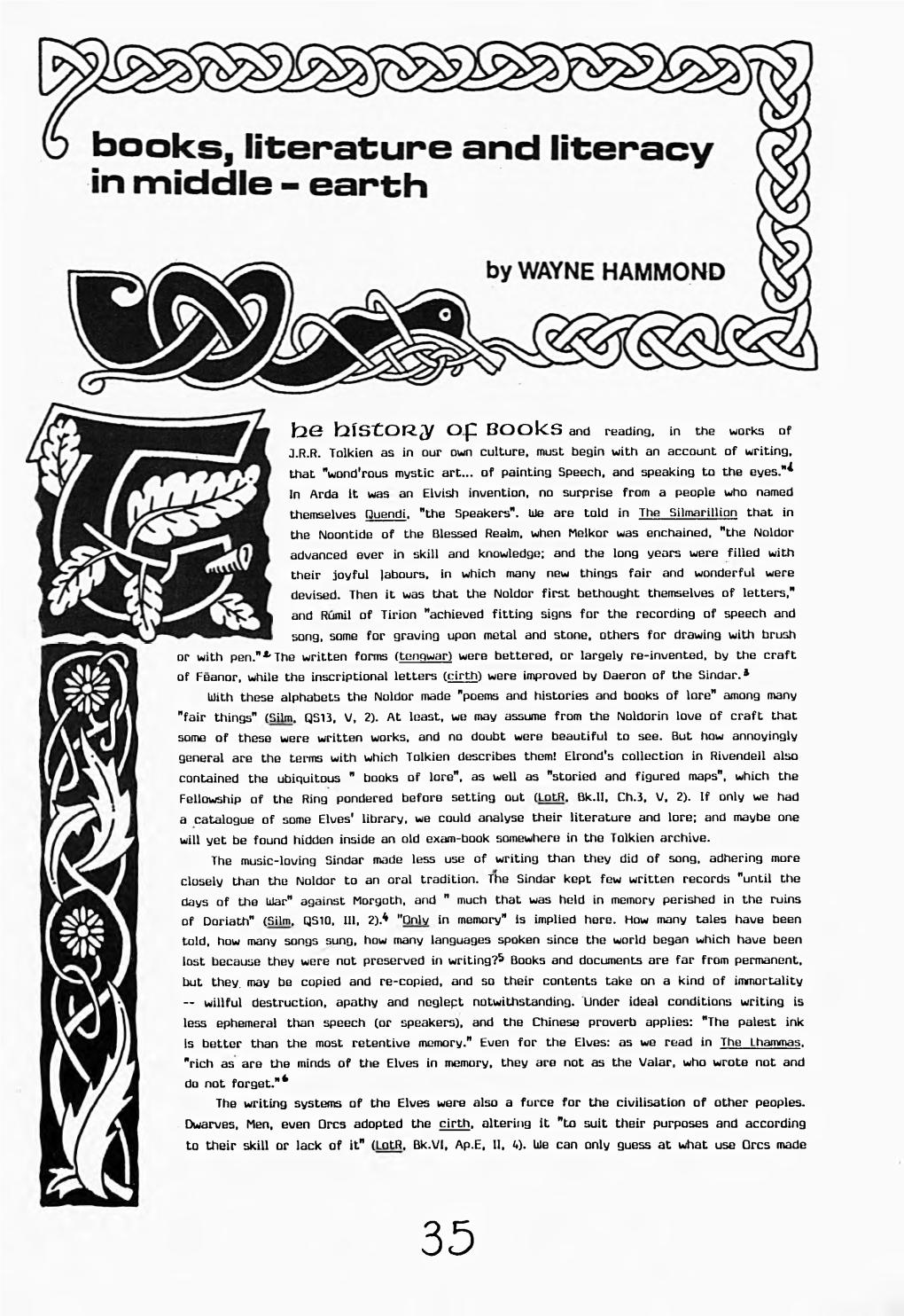 Be Bistor^ Op Books and Reading, in the Works of J.R.R. Tolkien As in Our Own Culture, Must Begin with an Account of Writing, That "Wond'rous Mystic Art