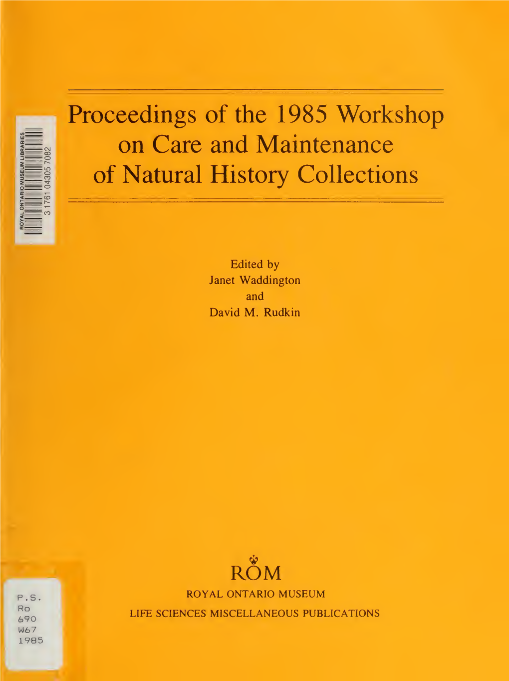 Proceedings of the 1985 Workshop on Care and Maintenance of Natural History Collections