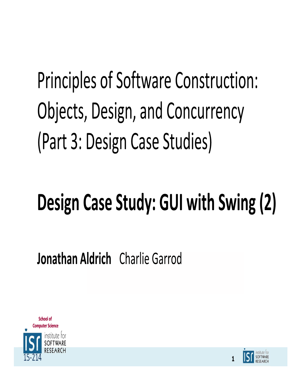 Principles of Software Construction: Objects, Design, and Concurrency (Part 3: Design Case Studies)