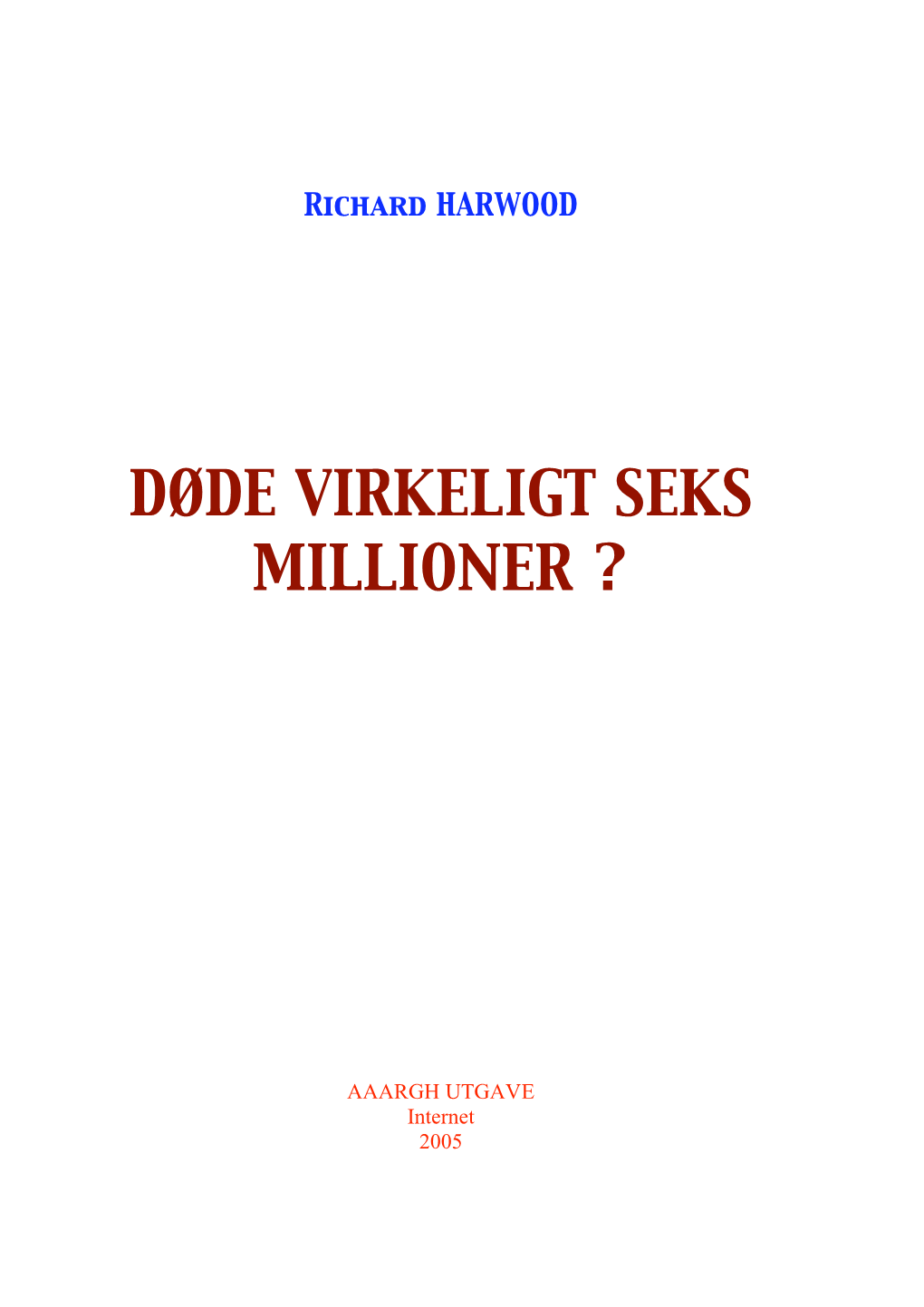 Døde Virkeligt Seks Millioner ?