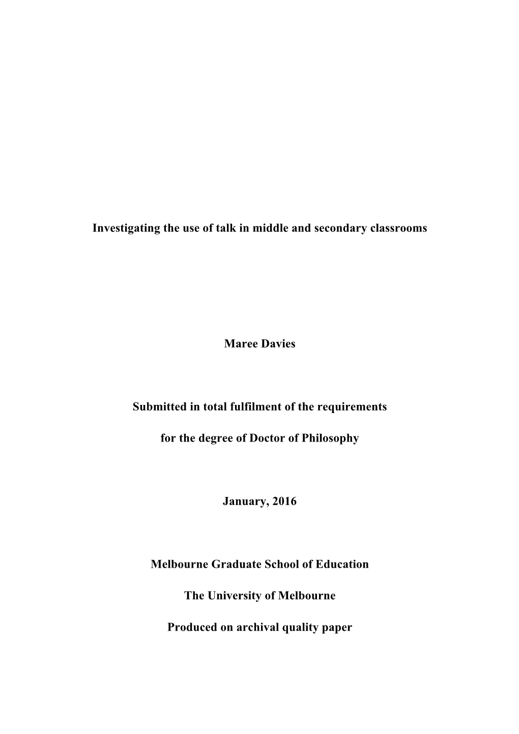 Investigating the Use of Talk in Middle and Secondary Classrooms Maree Davies Submitted in Total Fulfilment of the Requirements