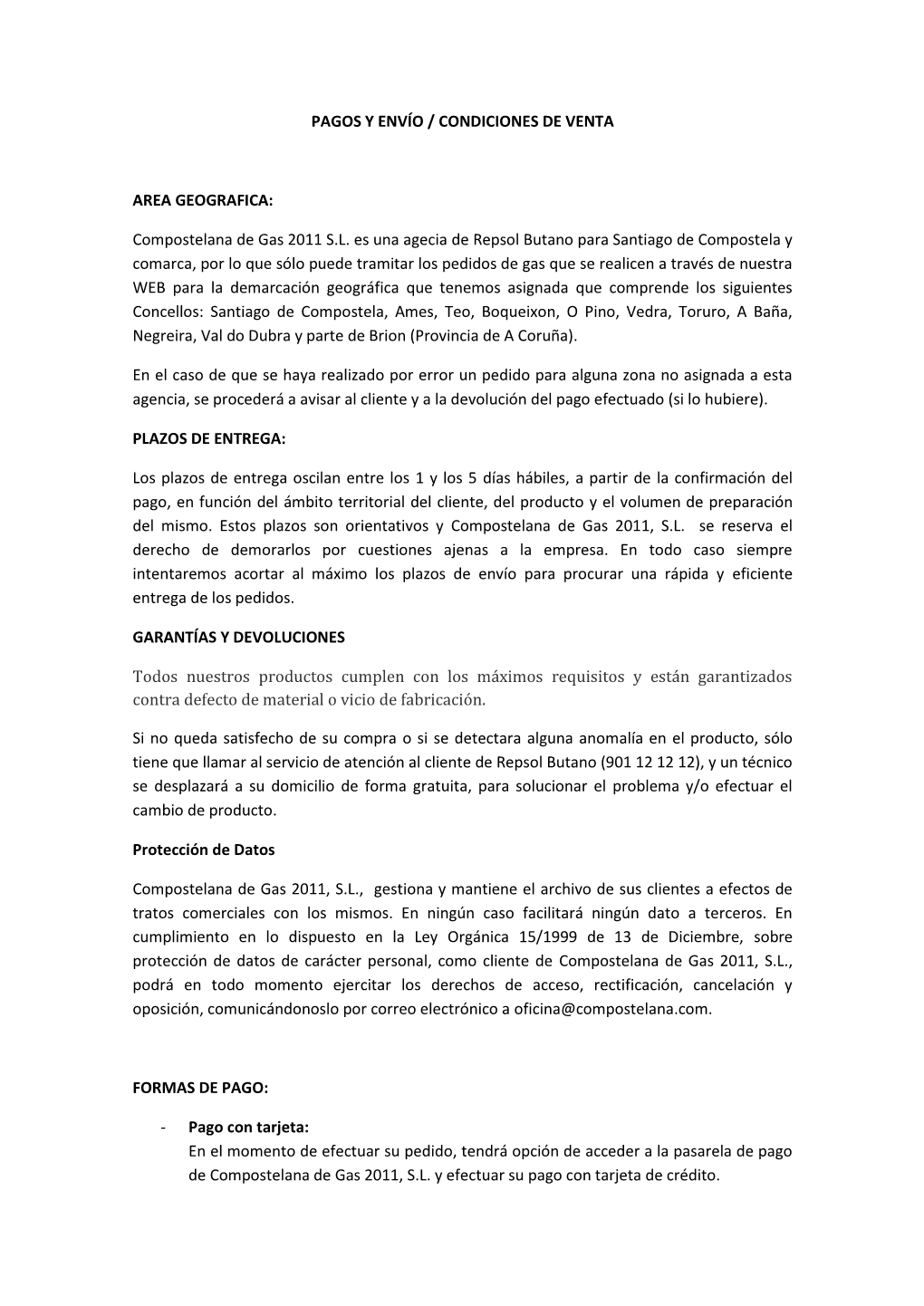 PAGOS Y ENVÍO / CONDICIONES DE VENTA AREA GEOGRAFICA: Compostelana De Gas 2011 S.L. Es Una Agecia De Repsol Butano Para Santiag