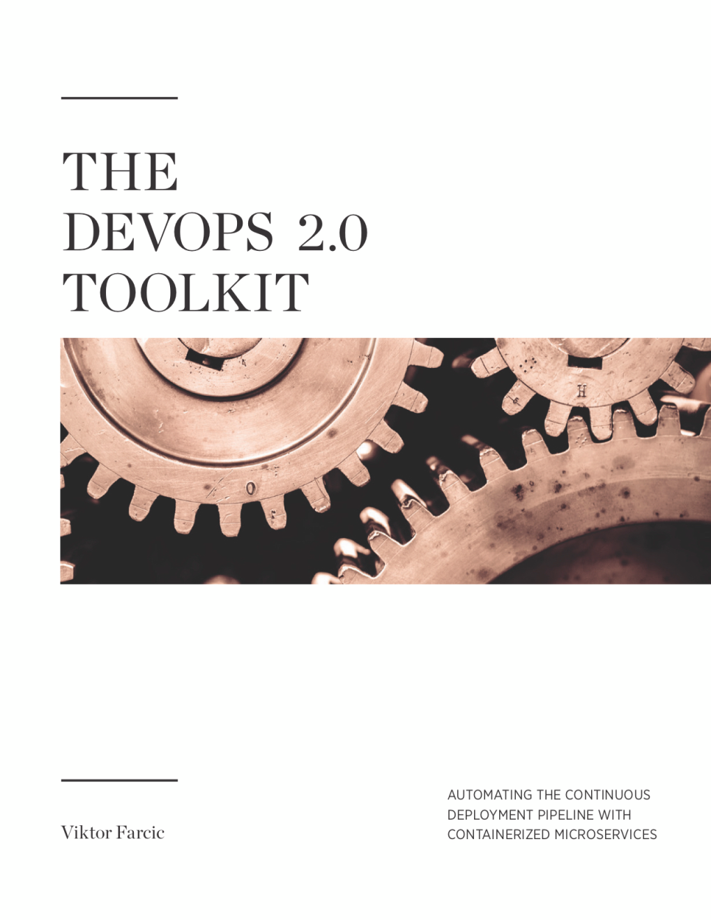 The Devops 2.0 Toolkit Automating the Continuous Deployment Pipeline with Containerized Microservices
