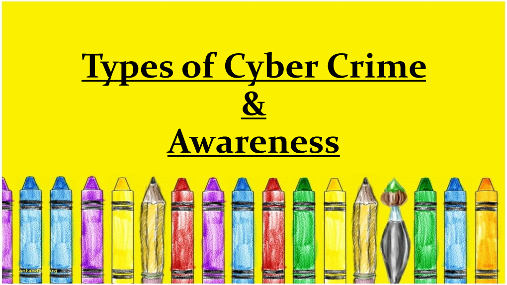 Types of Cyber Crime & Awareness