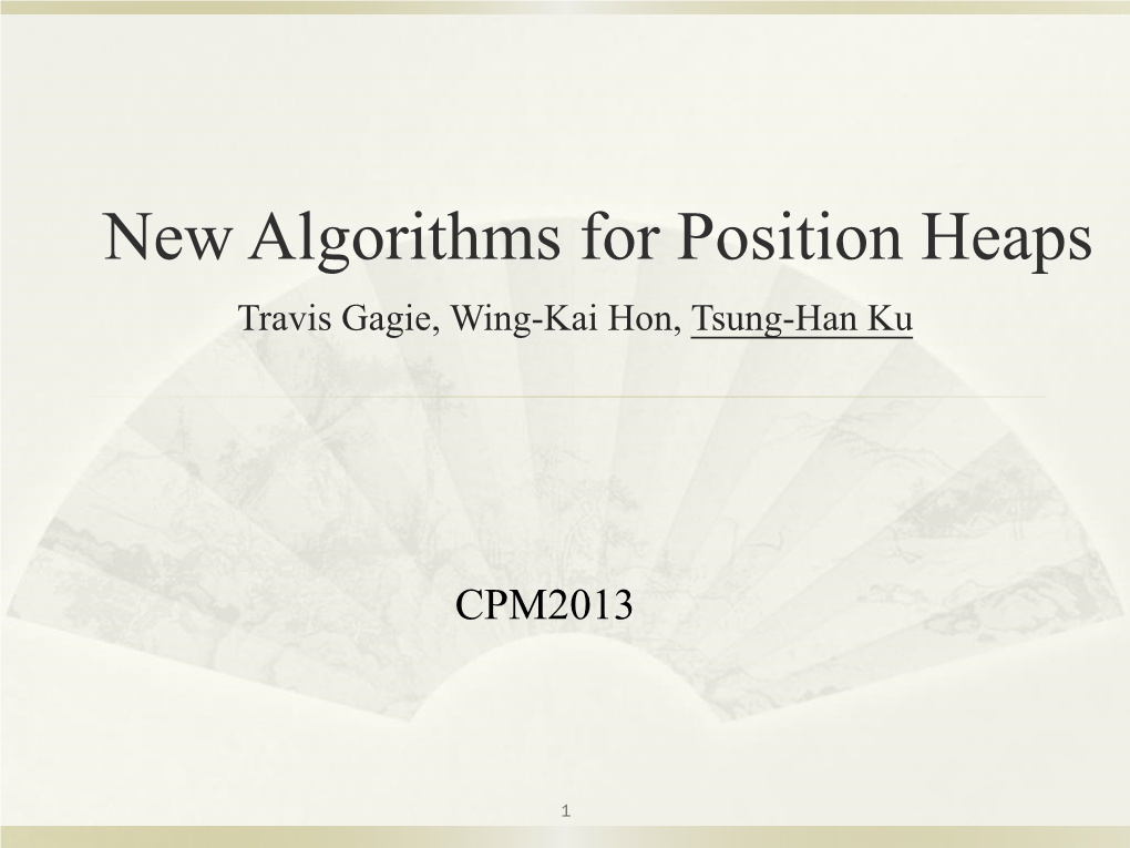 New Algorithms for Position Heaps Travis Gagie, Wing-Kai Hon, Tsung-Han Ku