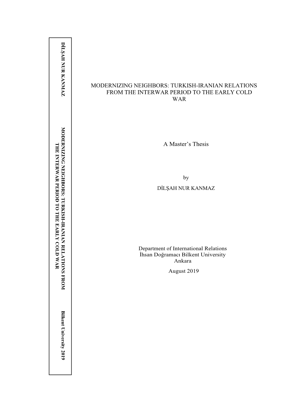 MODERNIZING NEIGHBORS: TURKISH-IRANIAN RELATIONS from the INTERWAR PERIOD to the EARLY COLD WAR a Master's Thesis