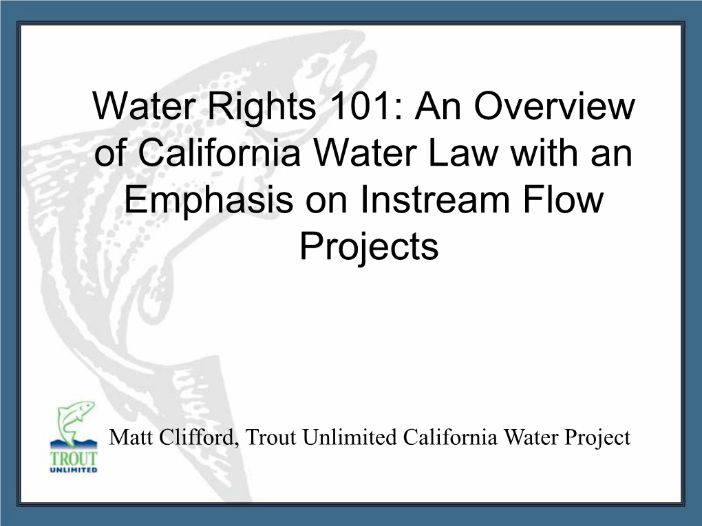 Water Rights 101: an Overview of California Water Law with an Emphasis on Instream Flow Projects