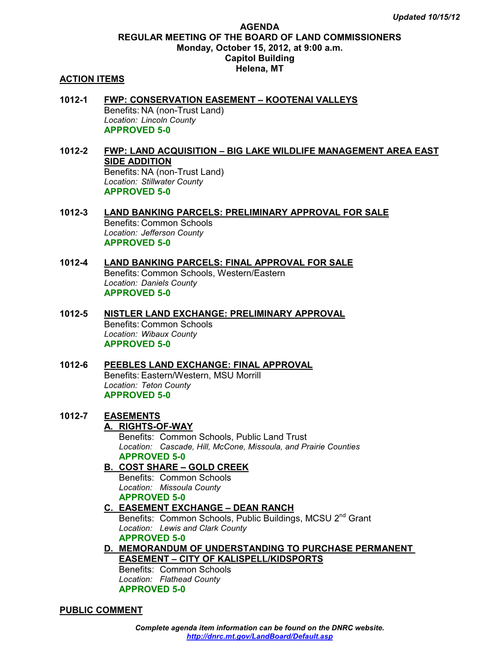 AGENDA REGULAR MEETING of the BOARD of LAND COMMISSIONERS Monday, October 15, 2012, at 9:00 A.M. Capitol Building Helena, MT ACTION ITEMS