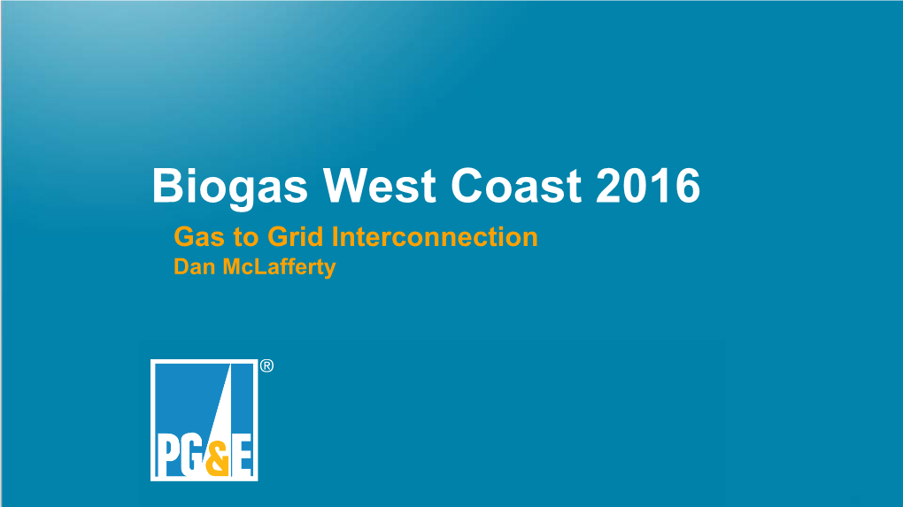 Biogas West Coast 2016 Gas to Grid Interconnection Dan Mclafferty