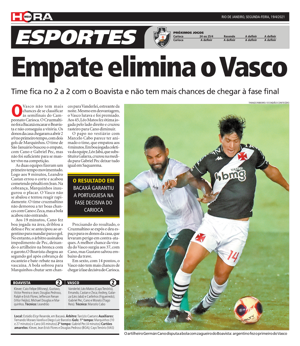 ESPORTES Carioca a Definir a Definir a Definir a Definir Empate Elimina O Vasco Time Fica No 2 a 2 Com O Boavista E Não Tem Mais Chances De Chegar À Fase Final