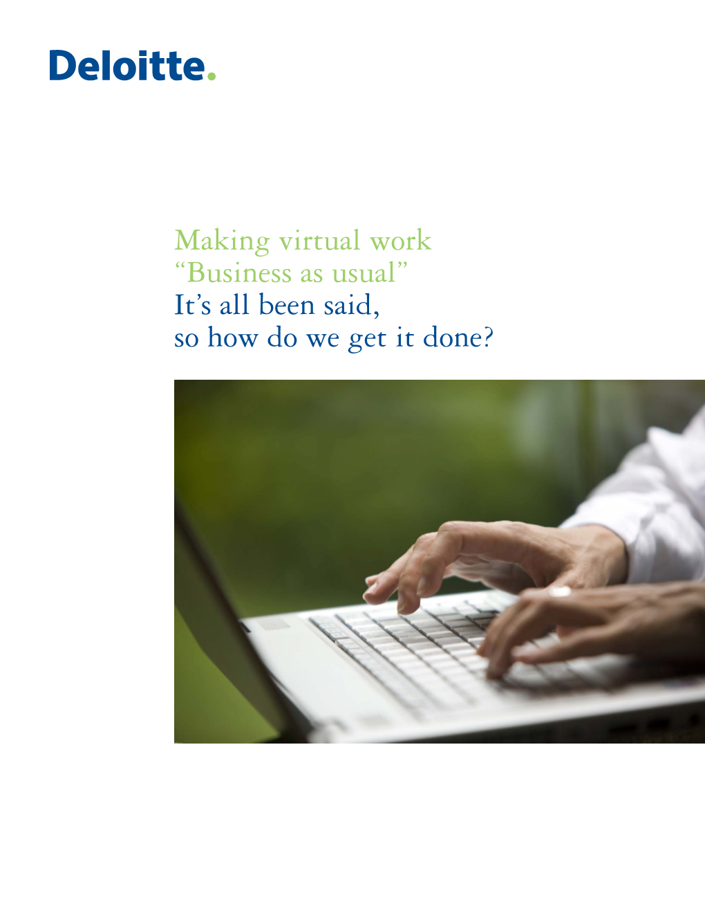 Making Virtual Work “Business As Usual” It's All Been Said, So How Do We Get It Done?