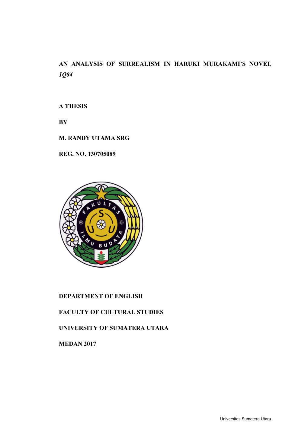 An Analysis of Surrealism in Haruki Murakami's Novel 1Q84 a Thesis by M. Randy Utama Srg Reg. No. 130705089 Department of Engl