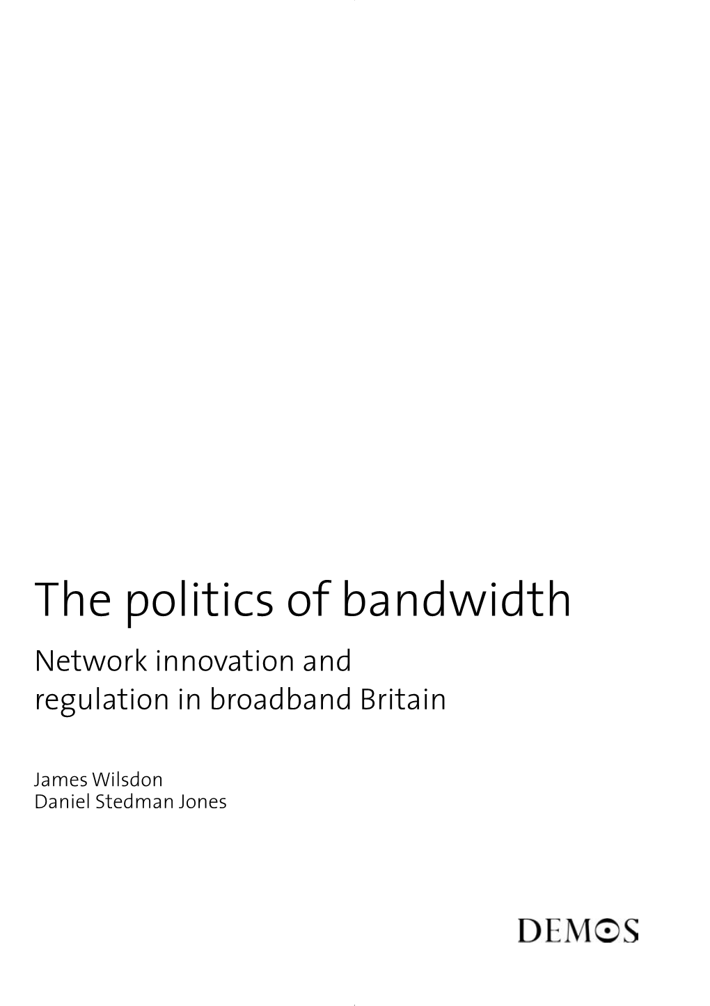 The Politics of Bandwidth Network Innovation and Regulation in Broadband Britain