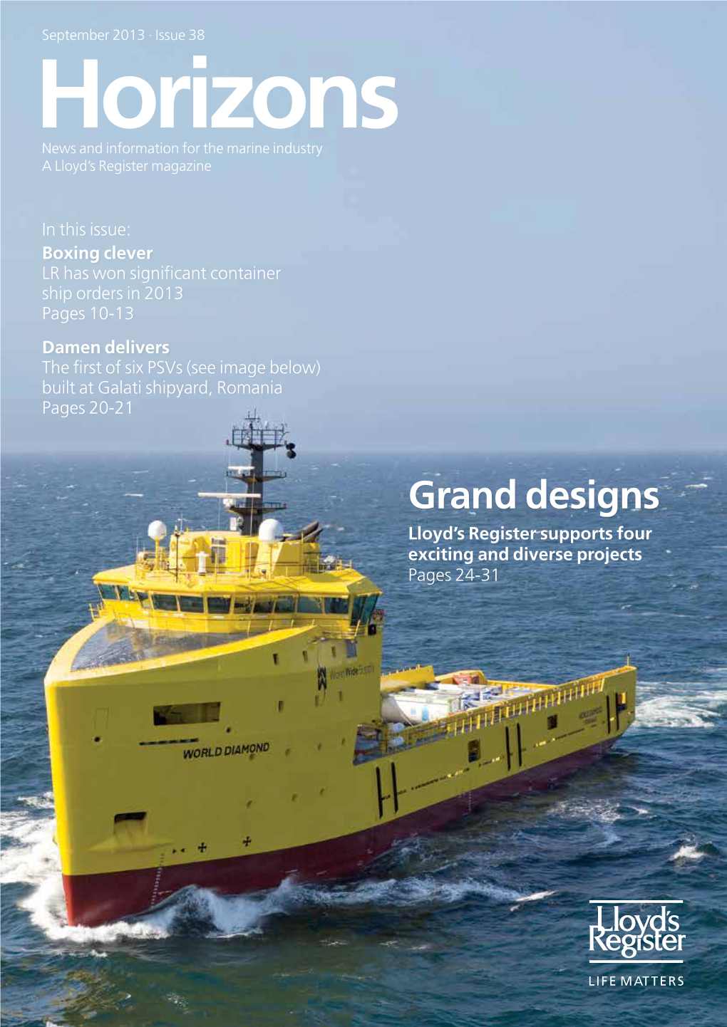 Grand Designs Lloyd’S Register Supports Four Exciting and Diverse Projects Pages 24-31 Horizons September 2013 Contents