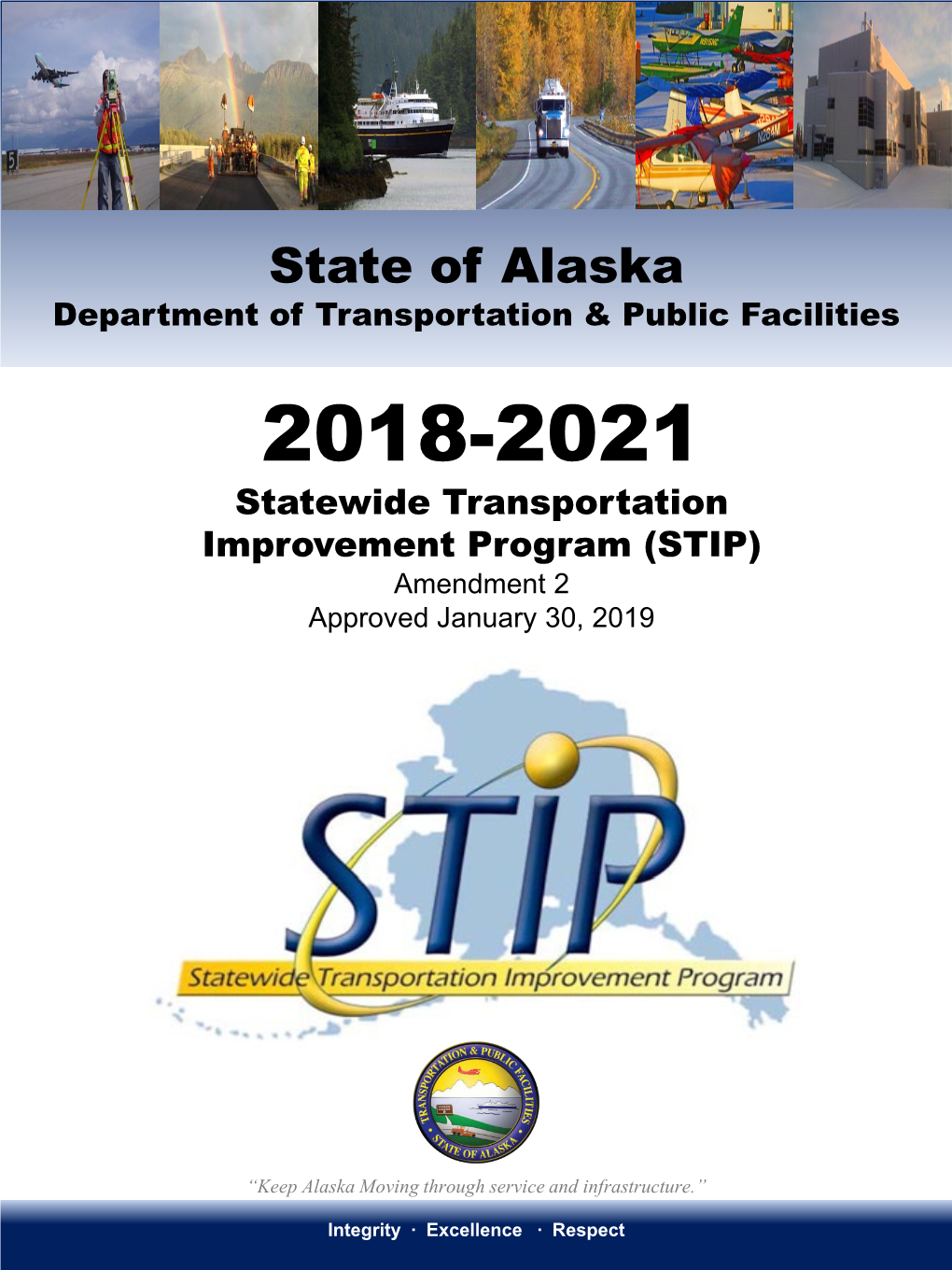 State of Alaska Department of Transportation & Public Facilities 2018-2021 Statewide Transportation Improvement Program (STIP) Amendment 2 Approved January 30, 2019