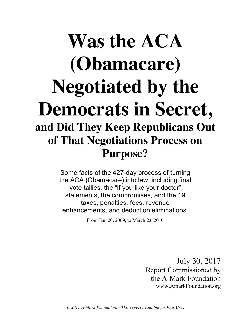 Was the ACA (Obamacare) Negotiated by the Democrats in Secret, and Did They Keep Republicans out of That Negotiations Process on Purpose?