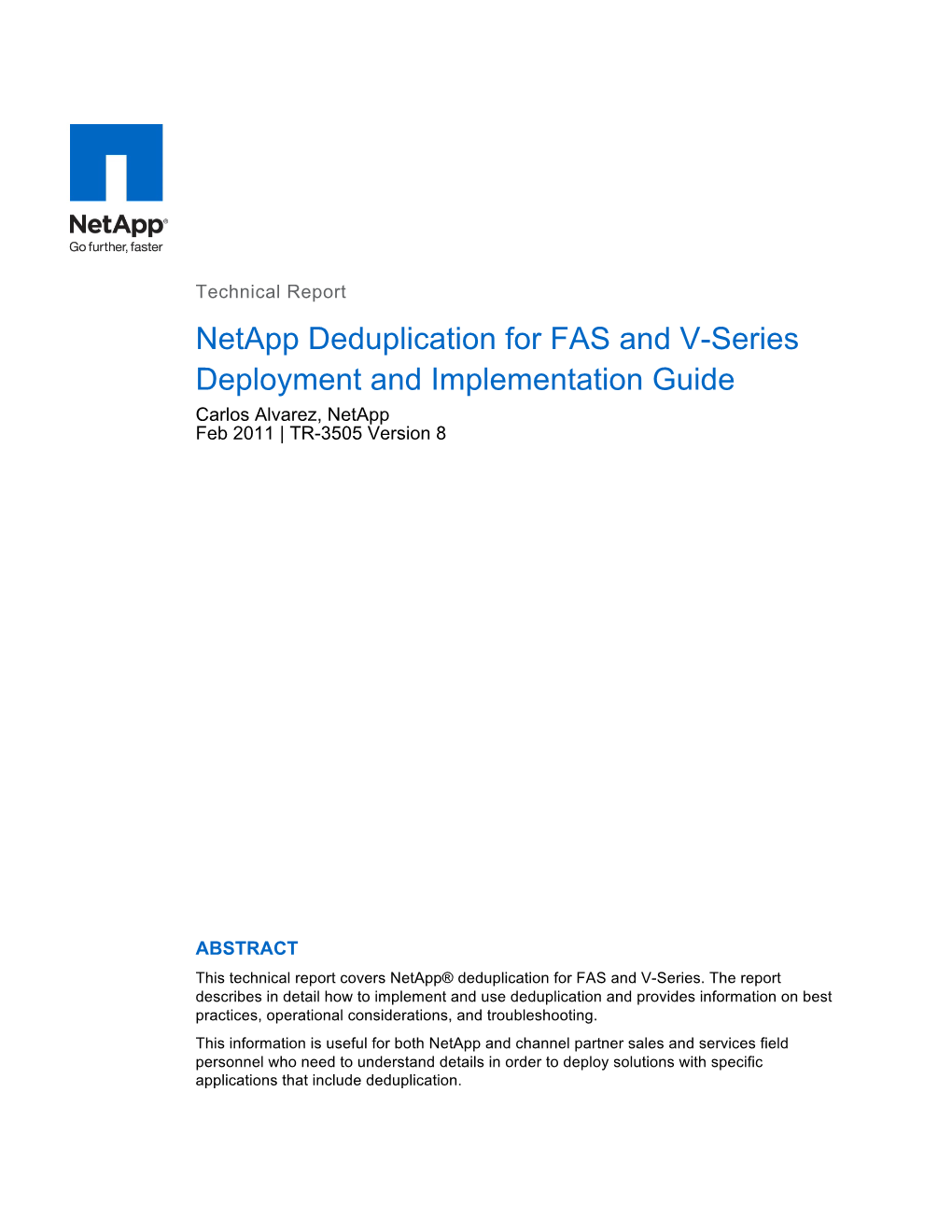 Netapp Deduplication for FAS and V-Series Deployment and Implementation Guide Carlos Alvarez, Netapp Feb 2011 | TR-3505 Version 8