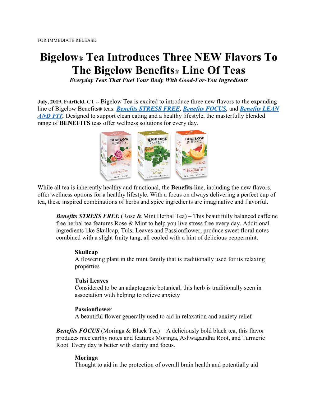 Bigelow® Tea Introduces Three NEW Flavors to the Bigelow Benefits® Line of Teas Everyday Teas That Fuel Your Body with Good-For-You Ingredients