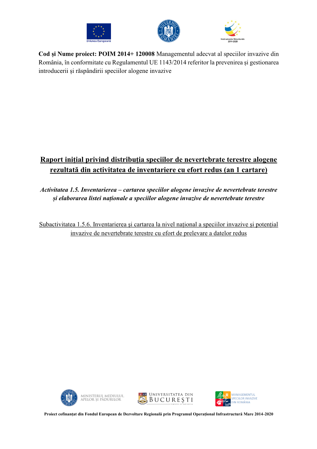 Raport Inițial Privind Distribuția Speciilor De Nevertebrate Terestre Alogene Rezultată Din Activitatea De Inventariere Cu Efort Redus (An 1 Cartare)