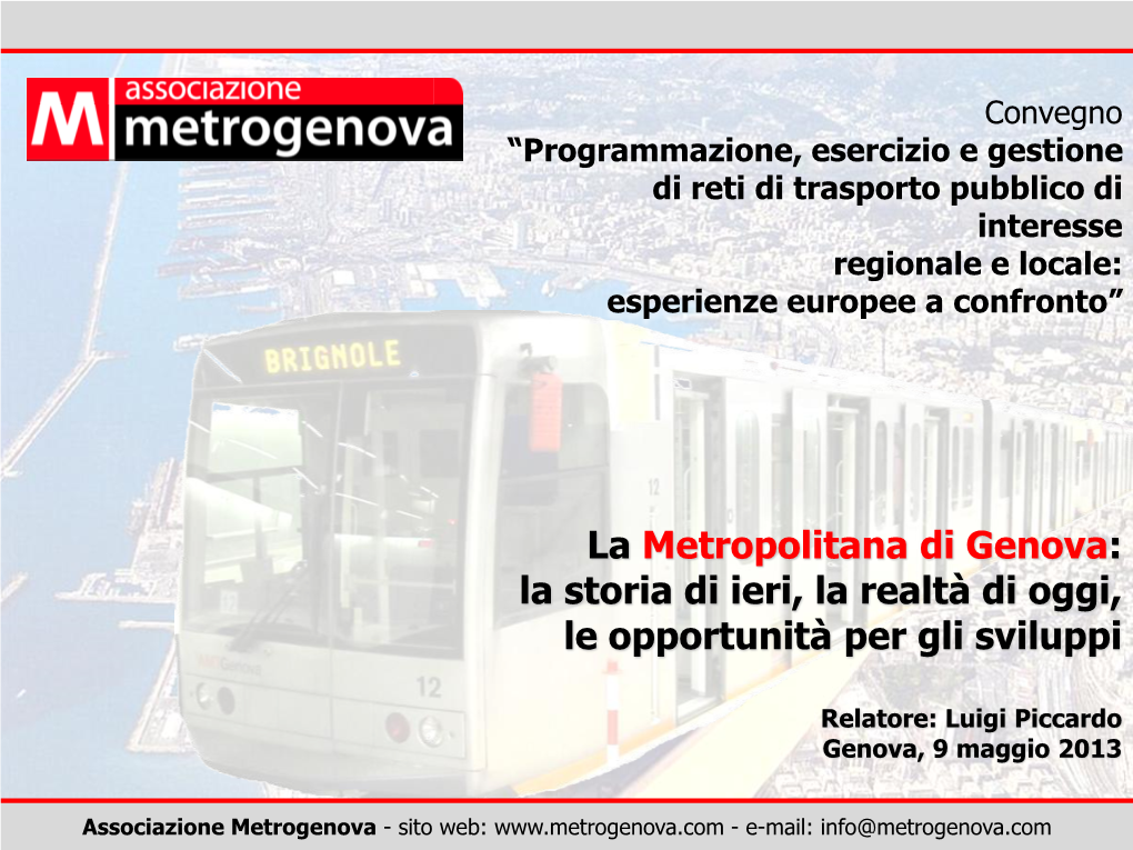 Metropolitana Di Genova: La Storia Di Ieri, La Realtà Di Oggi, Le Opportunità Per Gli Sviluppi