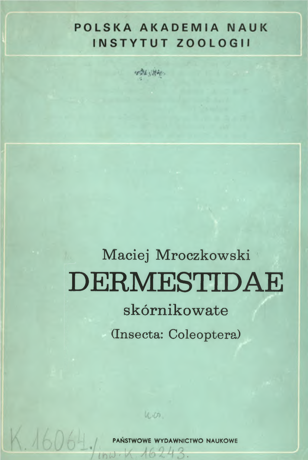 Dermestidae — Skórnikowate (In - Seata: Coleoptera), 1975, 163 Ss