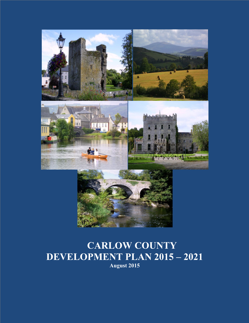 CARLOW COUNTY DEVELOPMENT PLAN 2015 – 2021 August 2015