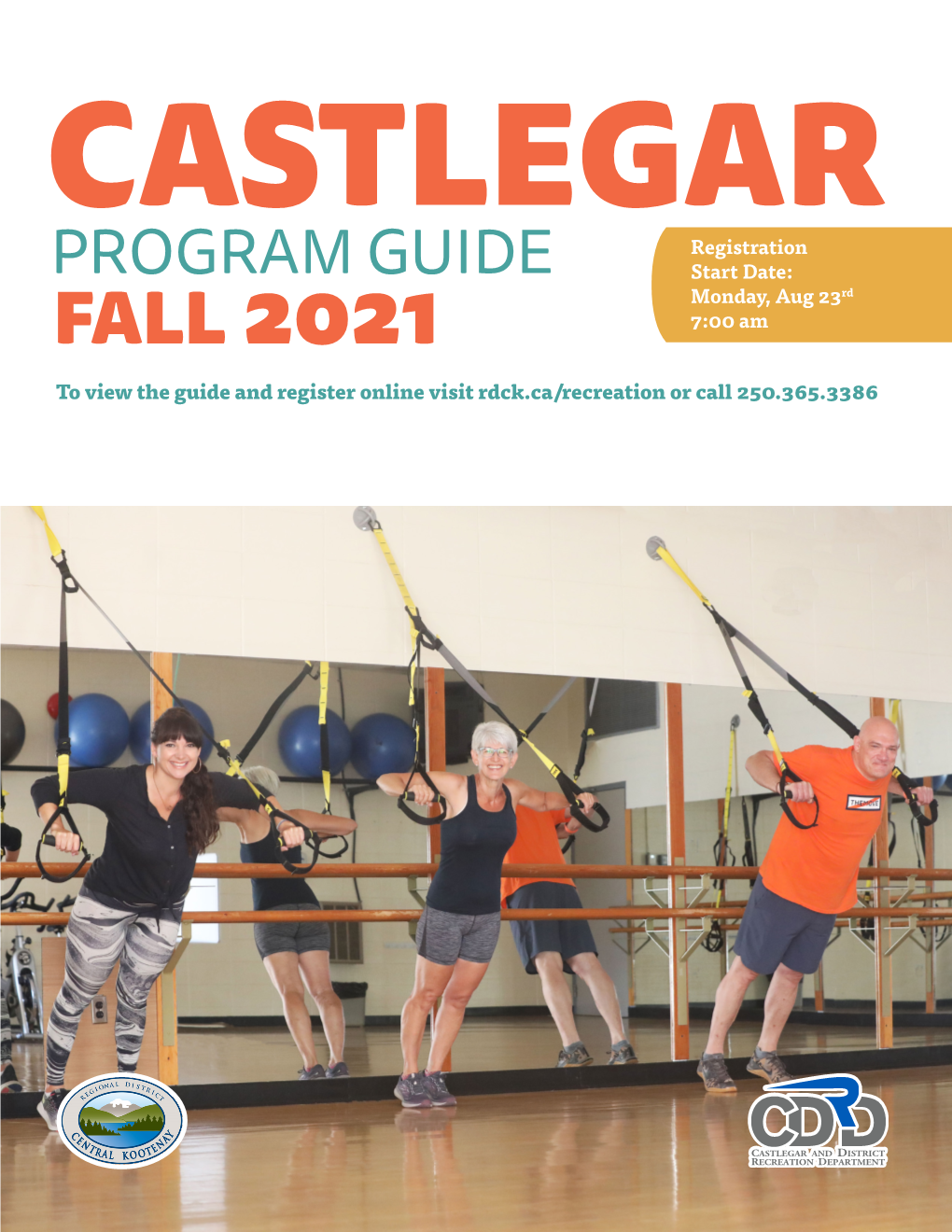 FALL 2021 7:00 Am to View the Guide and Register Online Visit Rdck.Ca/Recreation Or Call 250.365.3386