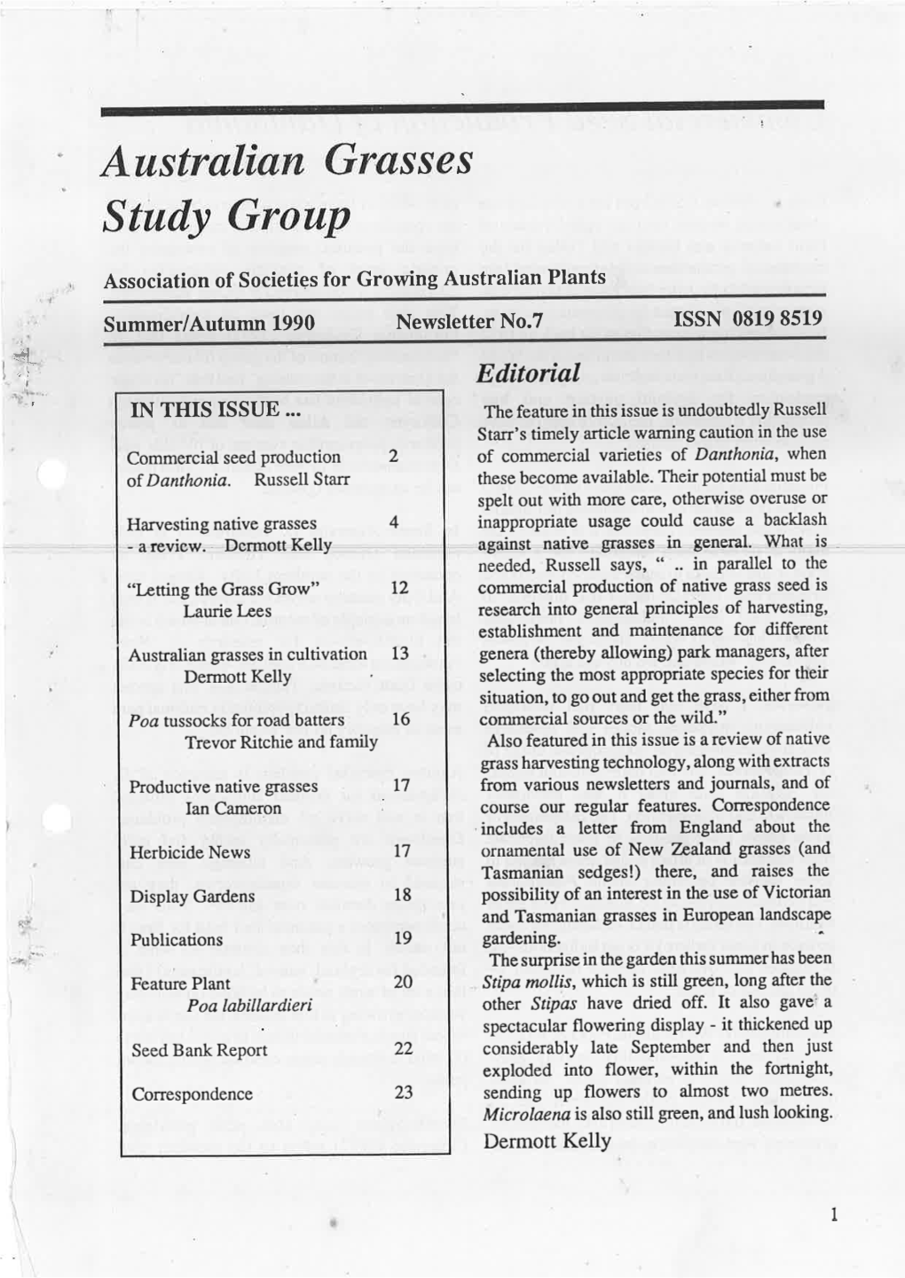 Australian Grasses Study Group -Association of Societies for Growing Australian Plants Summer/Autumn 1990 Newsletter No.7 ISSN 0819 8519 Editorial in THIS ISSUE