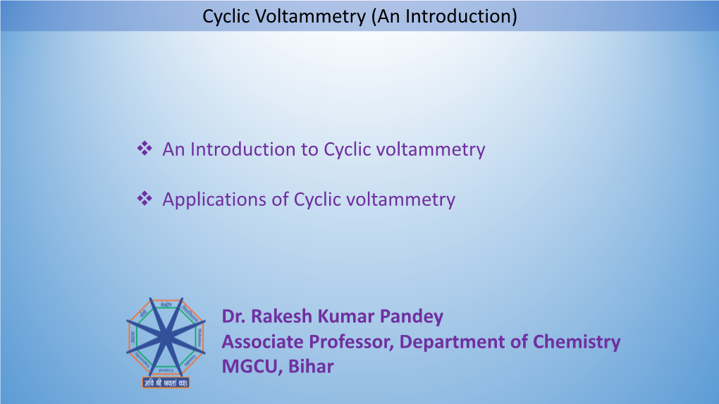 Cyclic Voltammetry (An Introduction) Dr. Rakesh Kumar Pandey