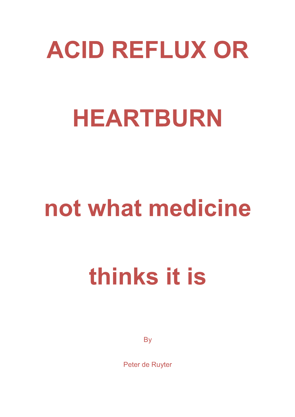 ACID REFLUX OR HEARTBURN Not What Medicine Thinks It Is