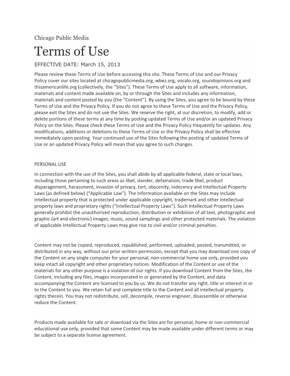 Chicago Public Media Terms of Use EFFECTIVE DATE: March 15, 2013 Please Review These Terms of Use Before Accessing This Site