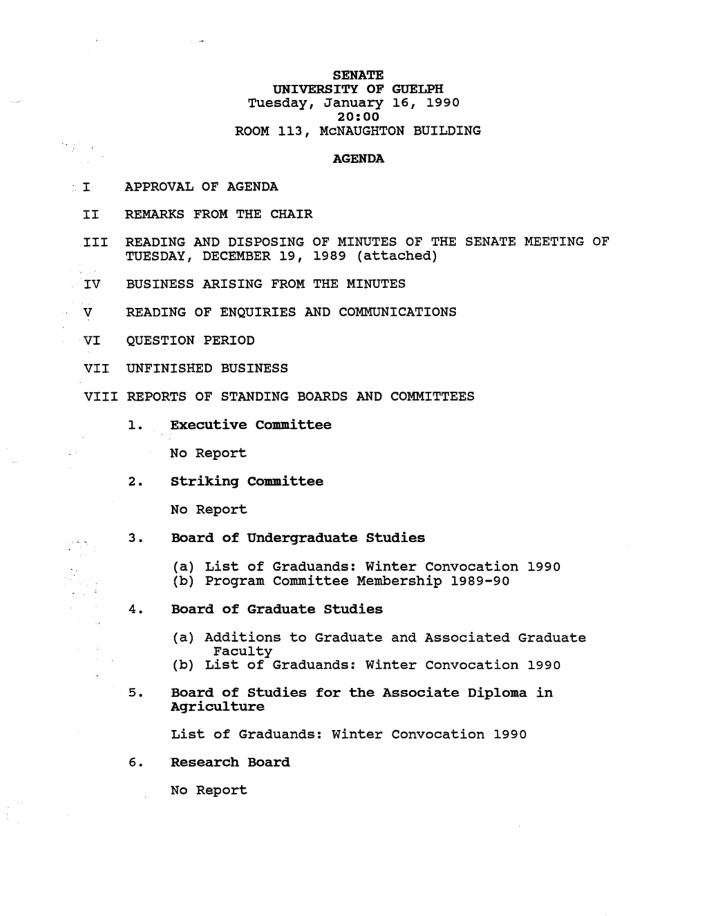 SENATE UNIVERSITY of GUELPH Tuesday, January 16, 1990 20:00 ROOM 113, Mcnaughton BUILDING AGENDA I APPROVAL of AGENDA II REMARKS