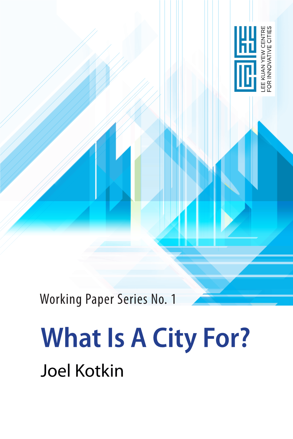 Kotkin-What-Is-A-City-For-LKYCIC.Pdf