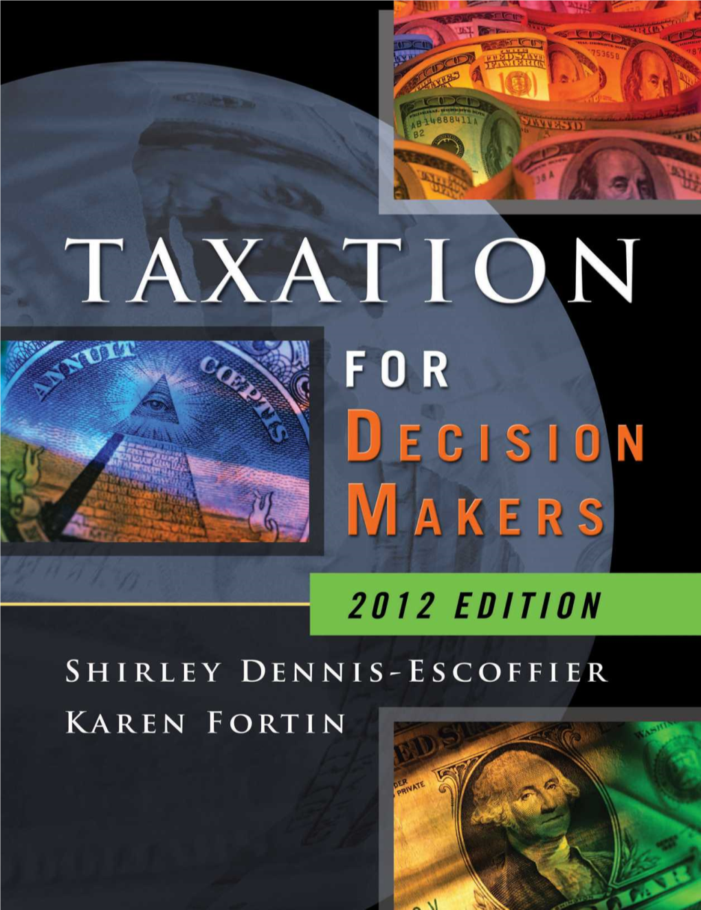 Taxation for Decision Makers, 2012 Edition Shirley Dennis-Escoffier and Karen A