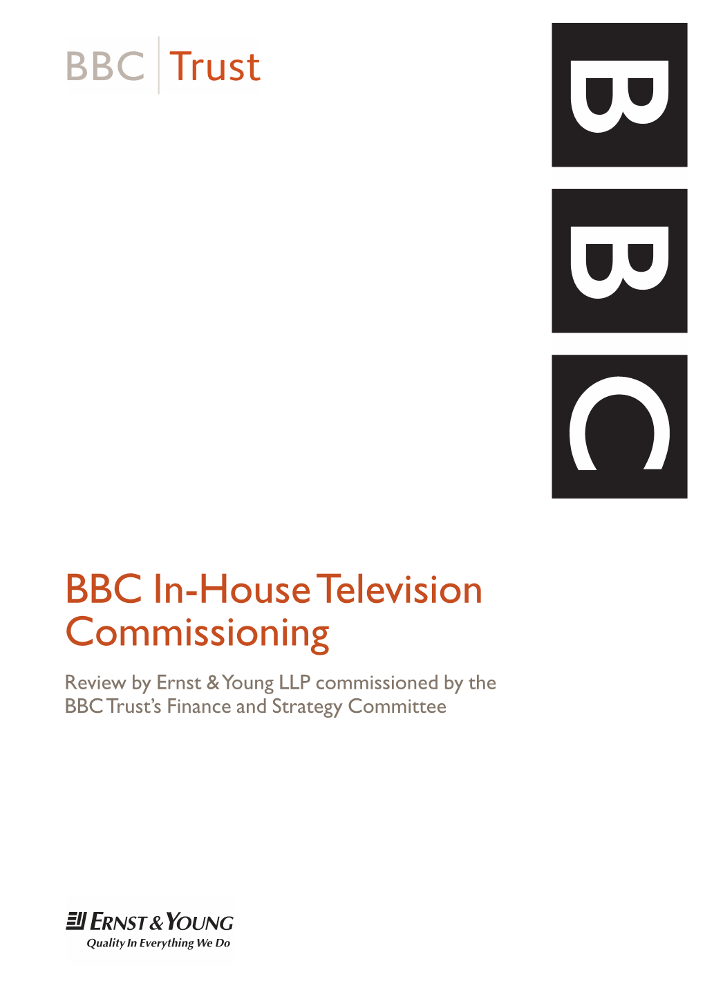 BBC In-House Television Commissioning Review by Ernst & Young LLP Commissioned by the BBC Trust’S Finance and Strategy Committee